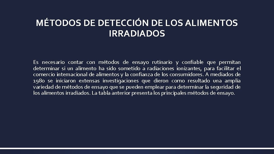 MÉTODOS DE DETECCIÓN DE LOS ALIMENTOS IRRADIADOS Es necesario contar con métodos de ensayo