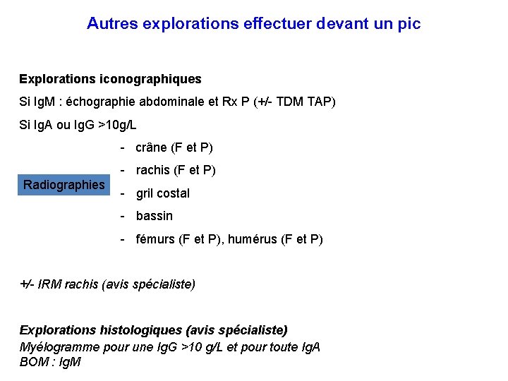 Autres explorations effectuer devant un pic Explorations iconographiques Si Ig. M : échographie abdominale