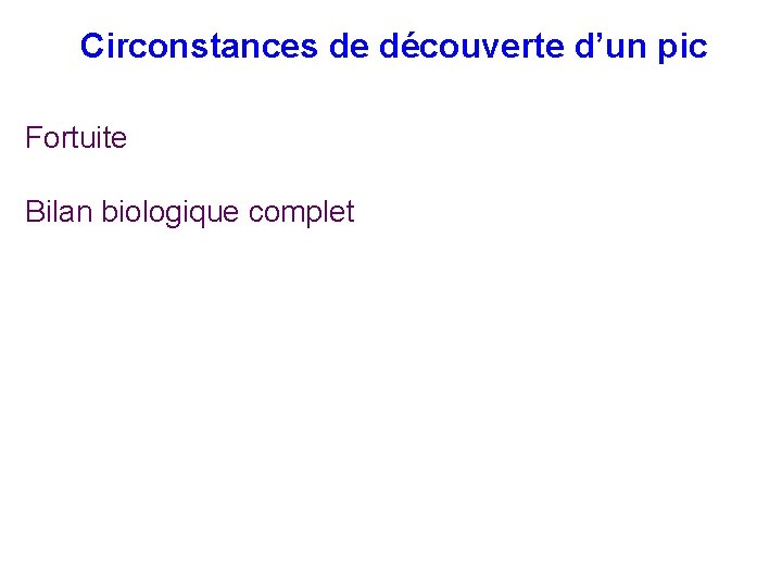 Circonstances de découverte d’un pic Fortuite Bilan biologique complet Circonstances de découverte d’un pic Fortuite Bilan biologique complet