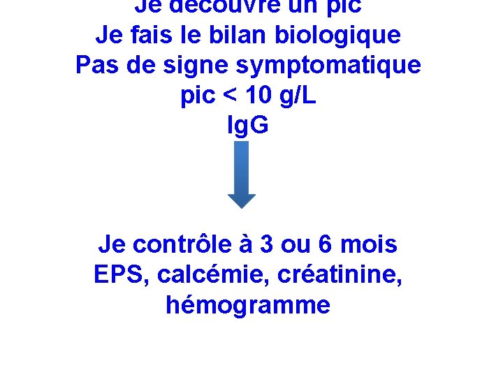 Je découvre un pic Je fais le bilan biologique Pas de signe symptomatique pic Je découvre un pic Je fais le bilan biologique Pas de signe symptomatique pic