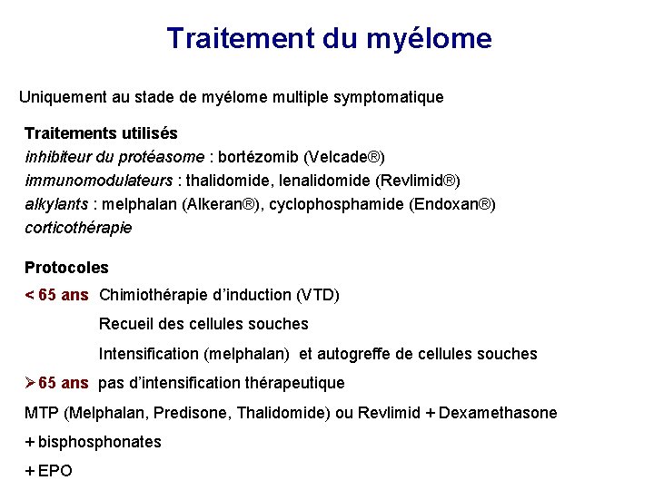 Traitement du myélome Uniquement au stade de myélome multiple symptomatique Traitements utilisés inhibiteur du