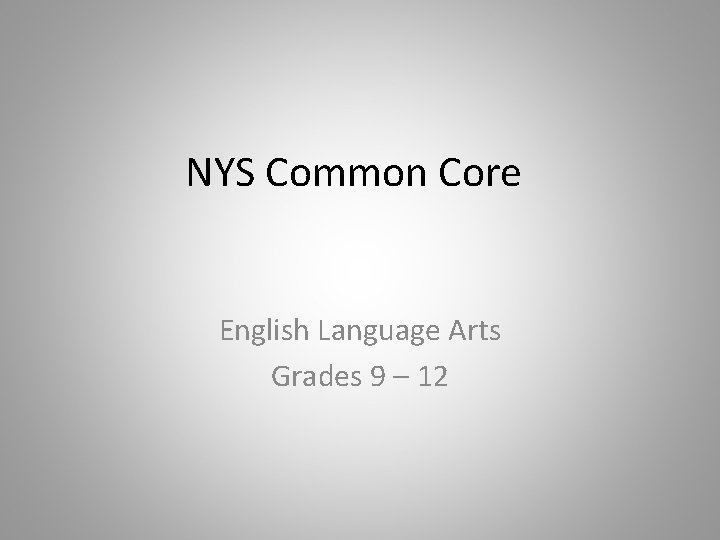 NYS Common Core English Language Arts Grades 9 – 12 