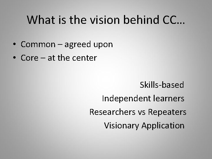 What is the vision behind CC… • Common – agreed upon • Core –