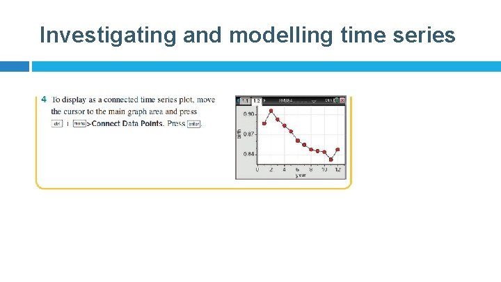 Investigating and modelling time series 