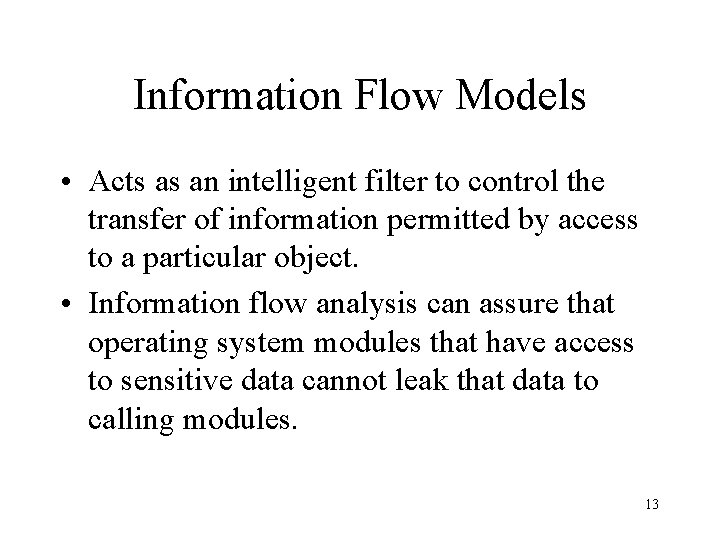 Information Flow Models • Acts as an intelligent filter to control the transfer of