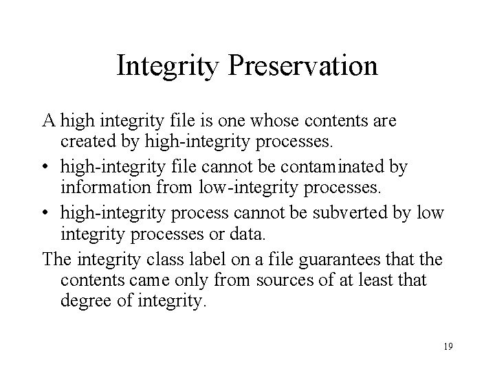 Integrity Preservation A high integrity file is one whose contents are created by high-integrity