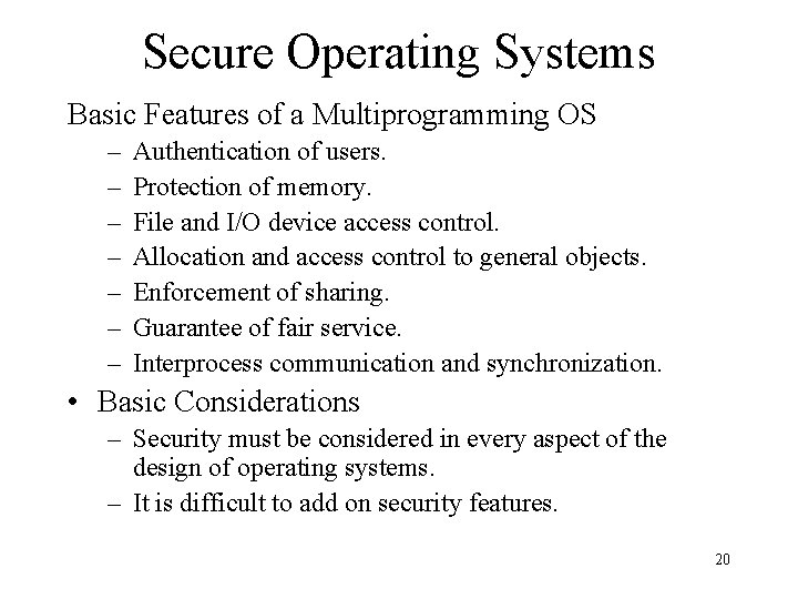 Secure Operating Systems Basic Features of a Multiprogramming OS – – – – Authentication