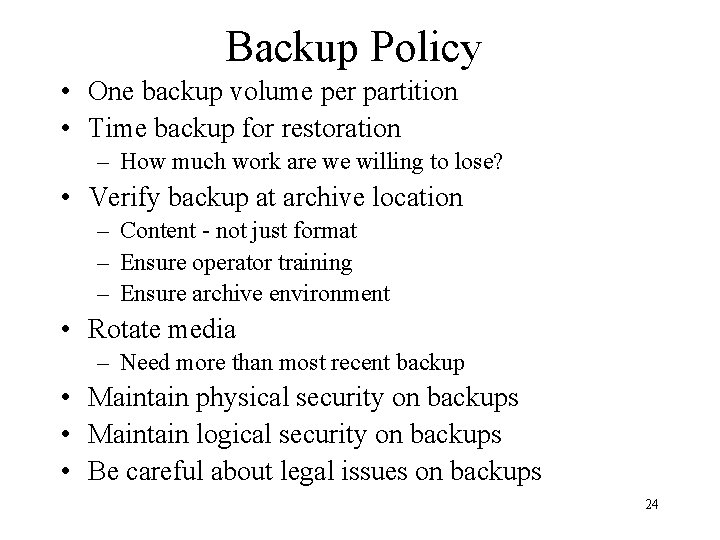 Backup Policy • One backup volume per partition • Time backup for restoration –