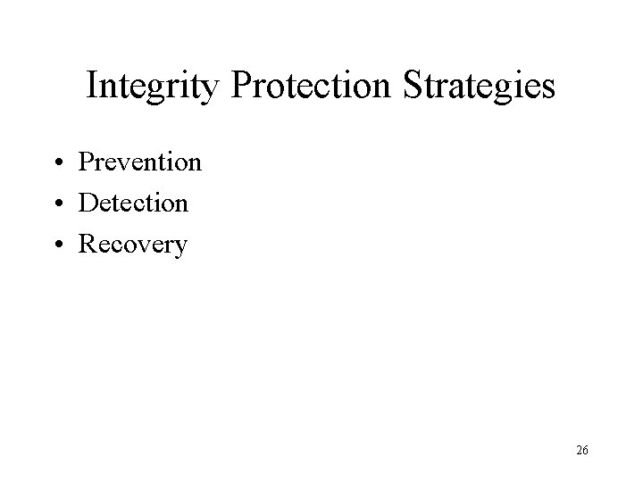 Integrity Protection Strategies • Prevention • Detection • Recovery 26 