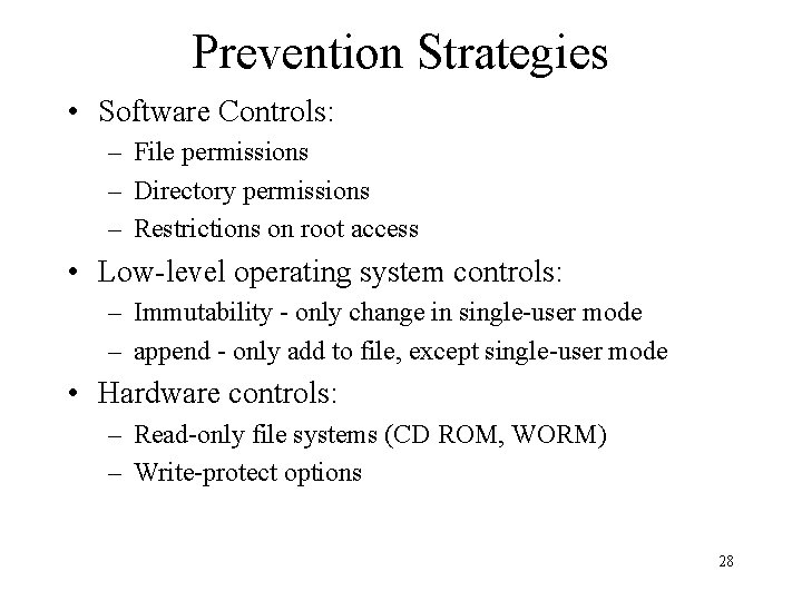 Prevention Strategies • Software Controls: – File permissions – Directory permissions – Restrictions on