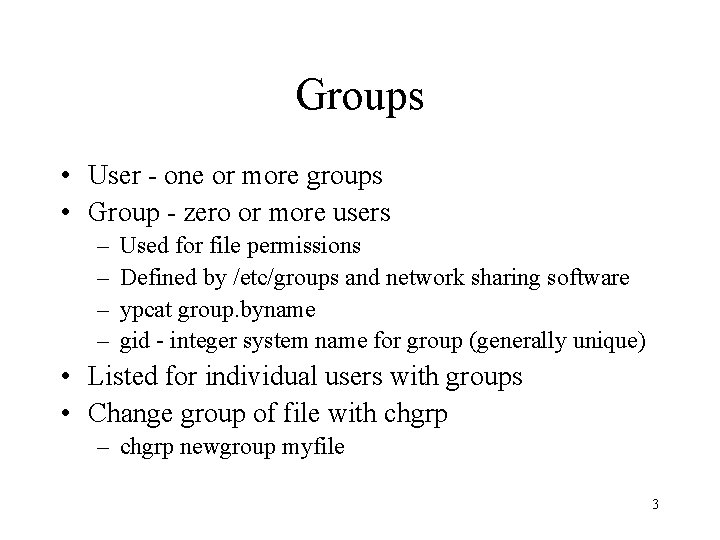 Groups • User - one or more groups • Group - zero or more