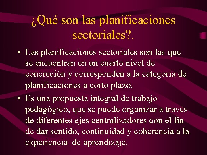 ¿Qué son las planificaciones sectoriales? . • Las planificaciones sectoriales son las que se