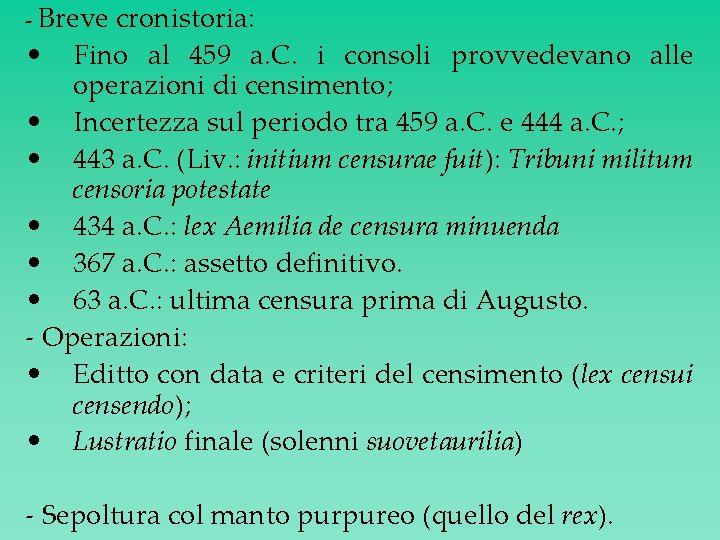 - Breve cronistoria: • Fino al 459 a. C. i consoli provvedevano alle operazioni