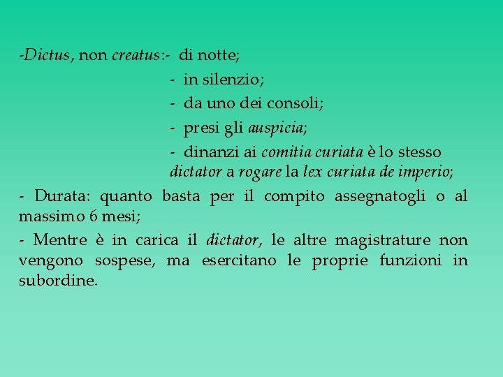 -Dictus, non creatus: - di notte; - in silenzio; - da uno dei consoli;