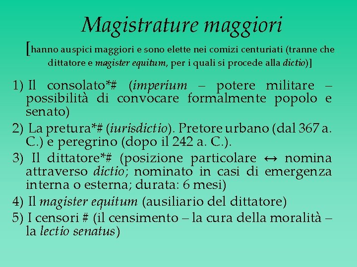  Magistrature maggiori [hanno auspici maggiori e sono elette nei comizi centuriati (tranne che