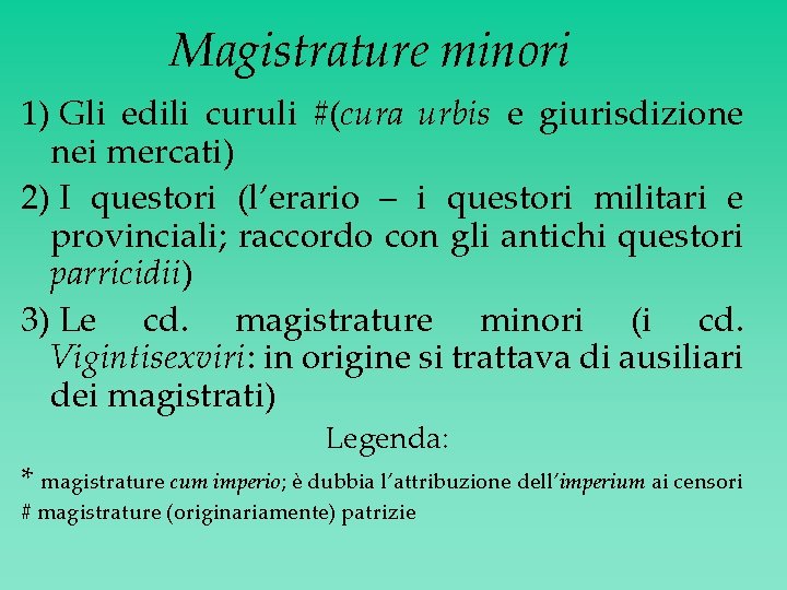 Magistrature minori 1) Gli edili curuli #(cura urbis e giurisdizione nei mercati) 2) I