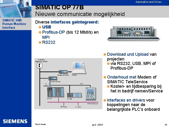 Automation and Drives SIMATIC OP 77 B Nieuwe communicatie mogelijkheid SIMATIC HMI Human Machine