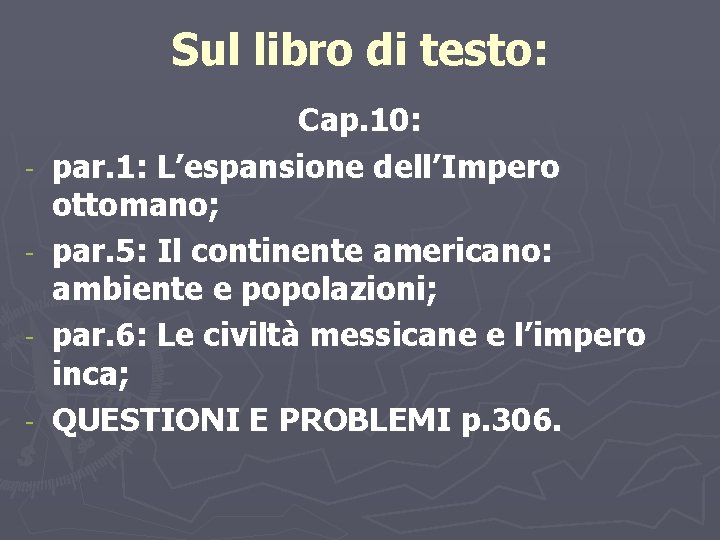 Sul libro di testo: - Cap. 10: par. 1: L’espansione dell’Impero ottomano; par. 5: