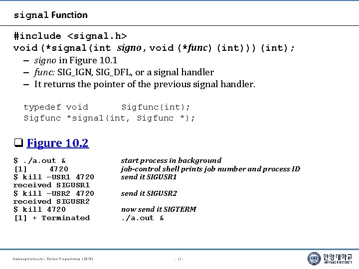 signal Function #include <signal. h> void (*signal(int signo, void (*func) (int))) (int); – signo