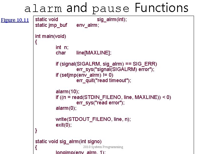 alarm and pause Functions Figure 10. 11 static void static jmp_buf sig_alrm(int); env_alrm; int