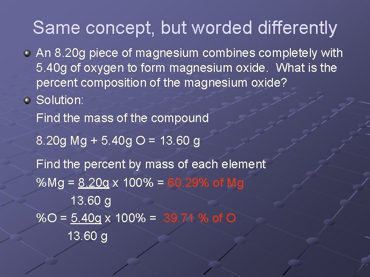 Same concept, but worded differently An 8. 20 g piece of magnesium combines completely