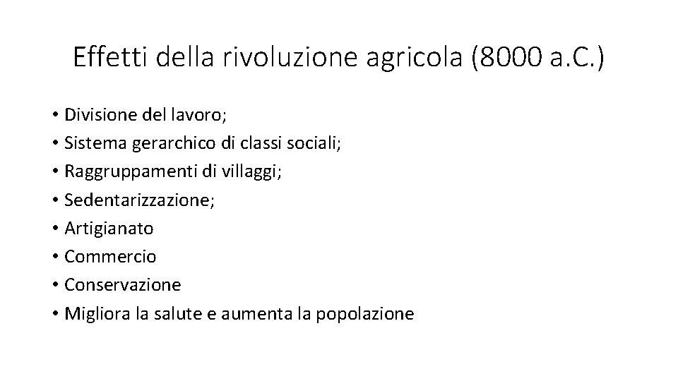 Effetti della rivoluzione agricola (8000 a. C. ) • Divisione del lavoro; • Sistema