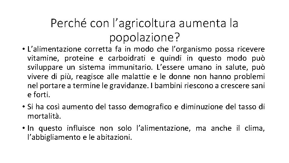 Perché con l’agricoltura aumenta la popolazione? • L’alimentazione corretta fa in modo che l’organismo