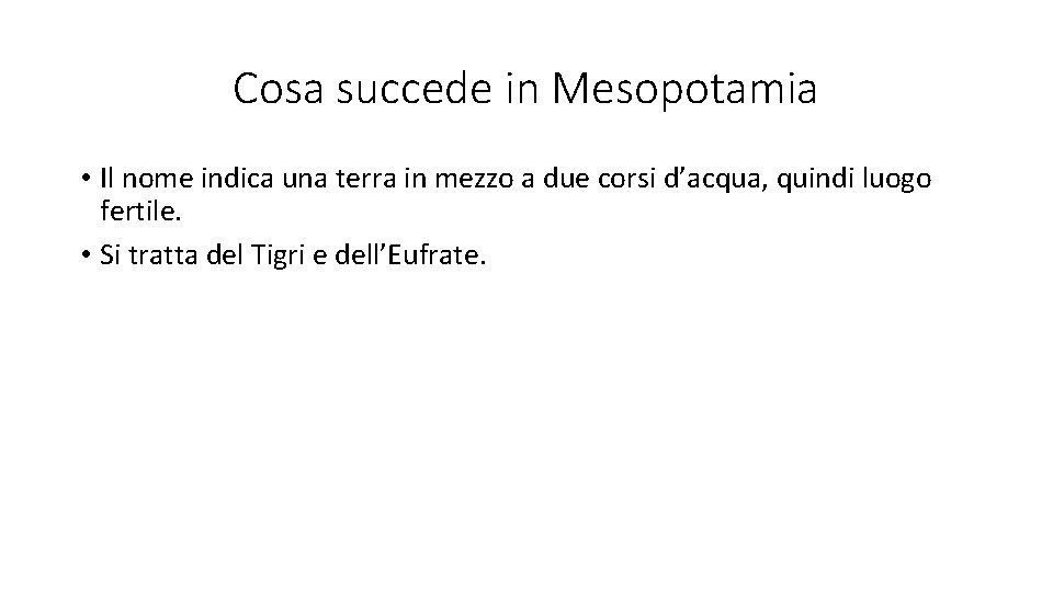 Cosa succede in Mesopotamia • Il nome indica una terra in mezzo a due