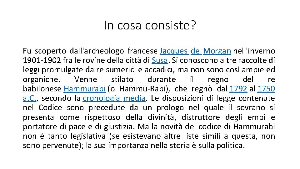 In cosa consiste? Fu scoperto dall'archeologo francese Jacques de Morgan nell'inverno 1901 -1902 fra