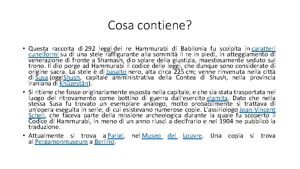 Cosa contiene? • Questa raccolta di 292 leggi del re Hammurabi di Babilonia fu