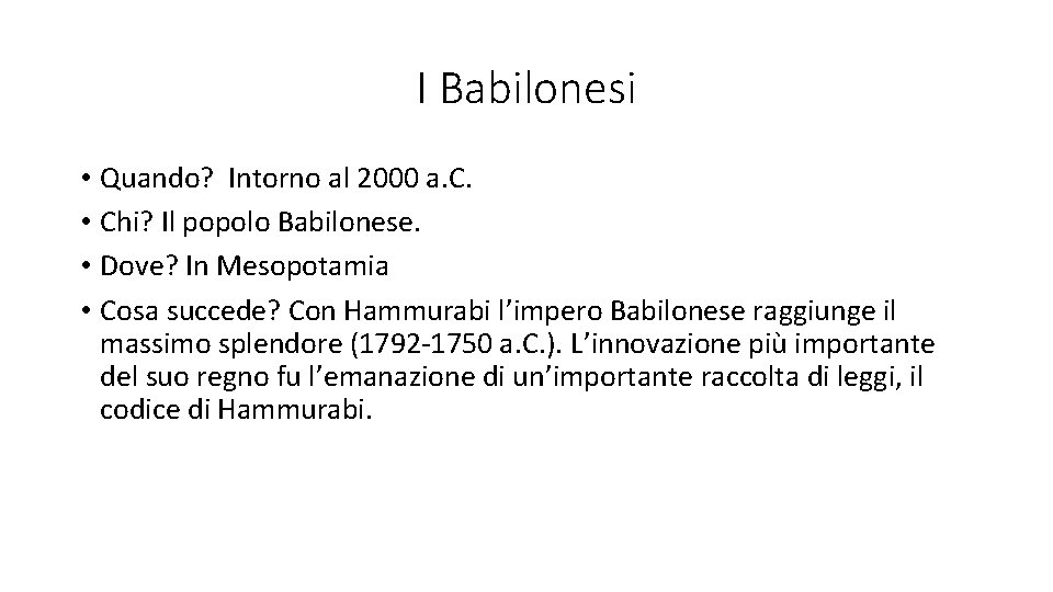I Babilonesi • Quando? Intorno al 2000 a. C. • Chi? Il popolo Babilonese.