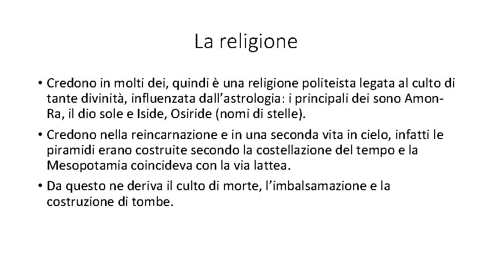 La religione • Credono in molti dei, quindi è una religione politeista legata al