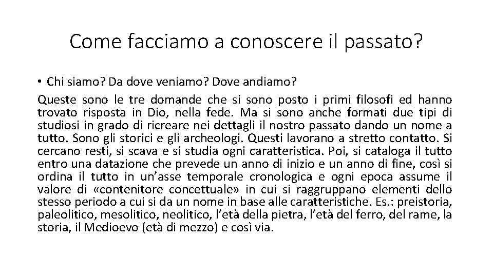 Come facciamo a conoscere il passato? • Chi siamo? Da dove veniamo? Dove andiamo?