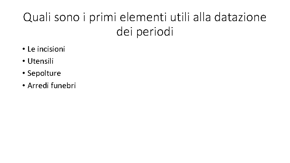 Quali sono i primi elementi utili alla datazione dei periodi • Le incisioni •