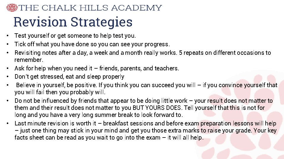 Revision Strategies • Test yourself or get someone to help test you. • Tick
