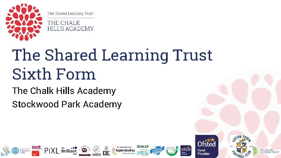 The Shared Learning Trust Sixth Form The Chalk Hills Academy Stockwood Park Academy 