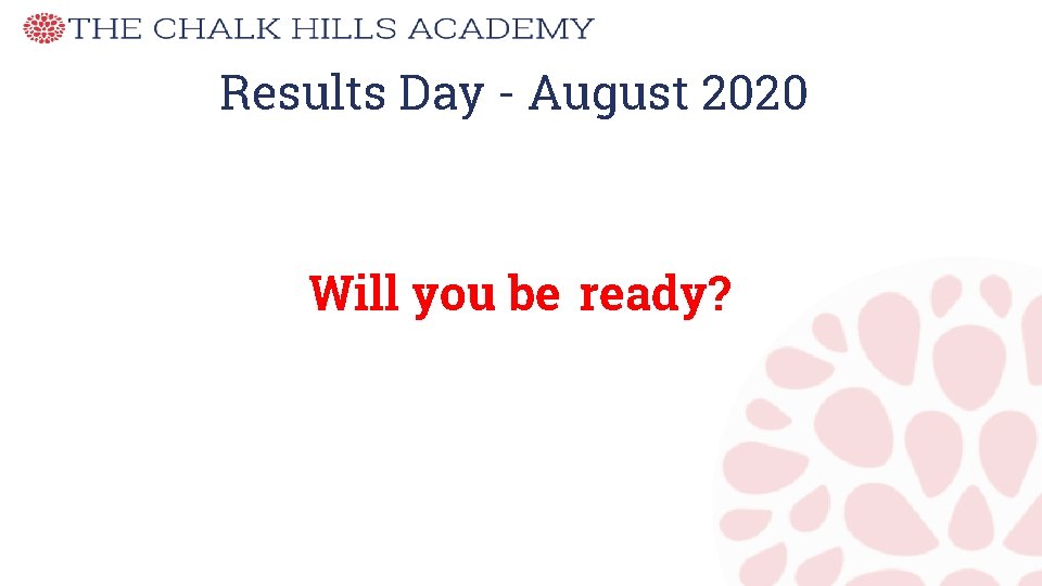Results Day - August 2020 Will you be ready? 