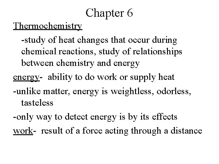 Chapter 6 Thermochemistry study of heat changes that