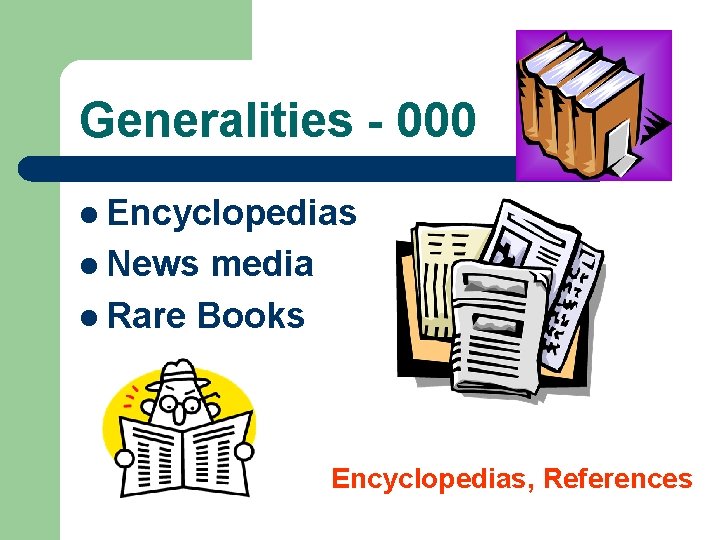 Generalities - 000 l Encyclopedias l News media l Rare Books Encyclopedias, References Generalities - 000 l Encyclopedias l News media l Rare Books Encyclopedias, References