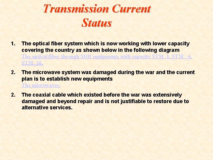 Transmission Current Status 1. The optical fiber system which is now working with lower