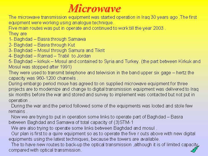Microwave The microwave transmission equipment was started operation in Iraq 30 years ago. The