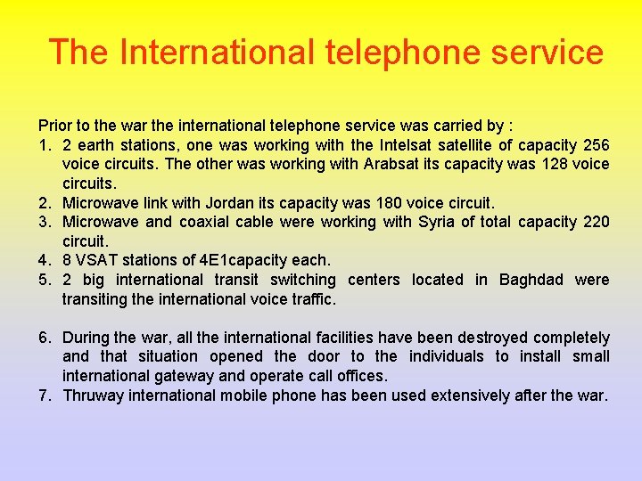 The International telephone service Prior to the war the international telephone service was carried