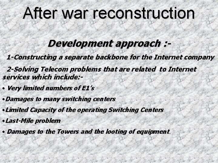 After war reconstruction Development approach : 1 -Constructing a separate backbone for the Internet