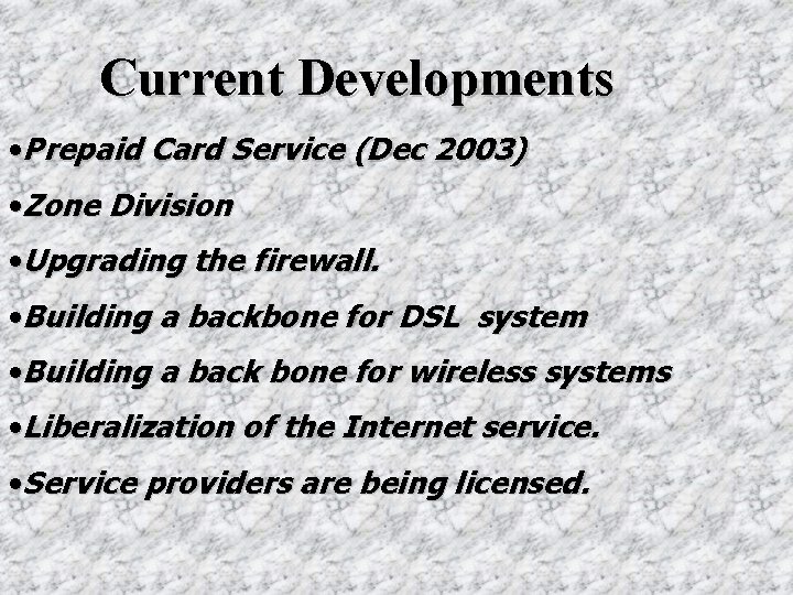 Current Developments • Prepaid Card Service (Dec 2003) • Zone Division • Upgrading the