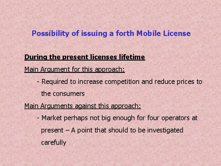 Possibility of issuing a forth Mobile License During the present licenses lifetime Main Argument