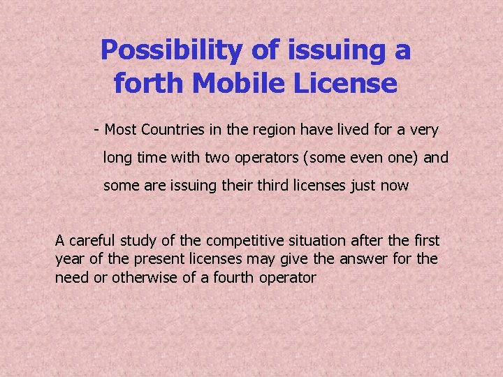 Possibility of issuing a forth Mobile License - Most Countries in the region have