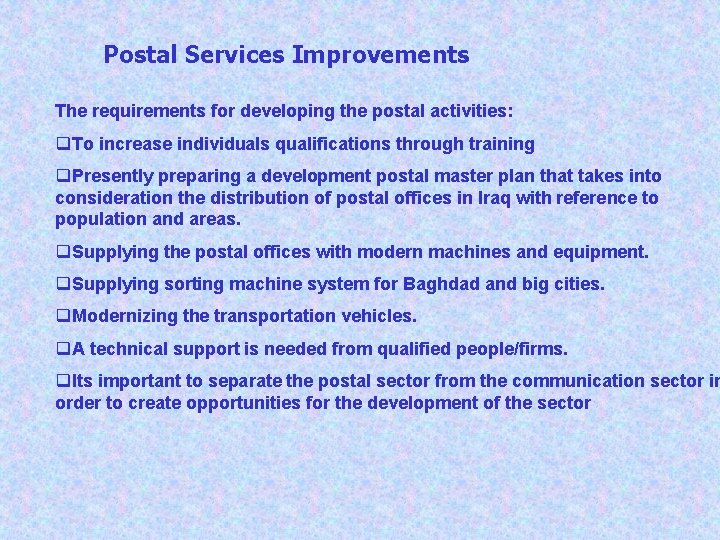 Postal Services Improvements The requirements for developing the postal activities: q. To increase individuals