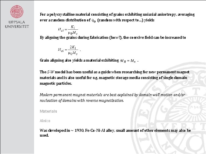 For a polycrystalline material consisting of grains exhibiting uniaxial anisotropy, averaging over a random