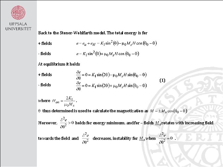 Back to the Stoner-Wohlfarth model. The total energy is for + fields - fields