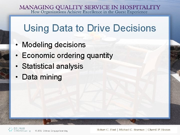 Using Data to Drive Decisions • • Modeling decisions Economic ordering quantity Statistical analysis